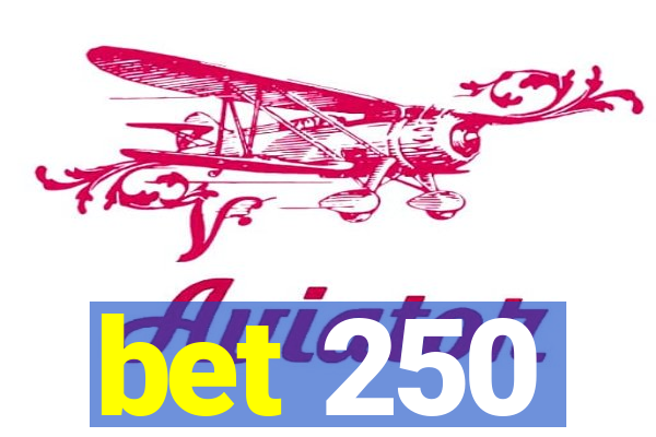 bet 250